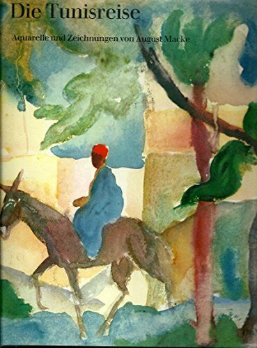 Macke, August Die Tunisreise