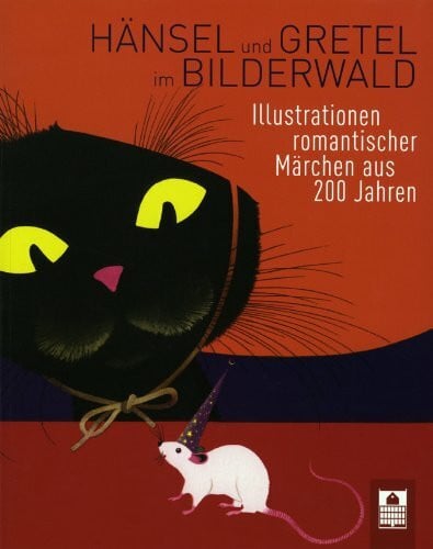 Ewers, Hans-Heino Hänsel und Gretel im Bilderwald: Illustrationen romantischer Märchen aus 200 Jahren