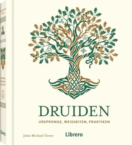 GREER, JOHN MICHAEL Druiden: Ursprünge, Weisheiten, Praktiken