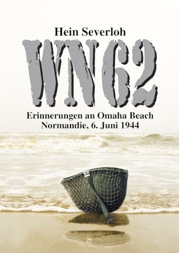 von Keusgen, Helmut K WN 62 NEUAUFLAGE: Erinnerungen an Omaha Beach. Normandie, 6. Juni 1944