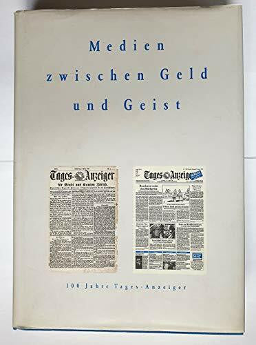 Coninx, Hans H Medien zwischen Geld und Geist: 100 Jahre Tages-Anzeiger