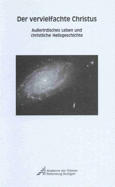 Hauser, Linus Der vervielfachte Christus: Ausserirdisches Leben und christliche Heilsgeschichte (Kleine Hohenheimer Reihe)