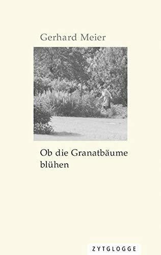 Meier, Gerhard Ob die Granatbäume blühen