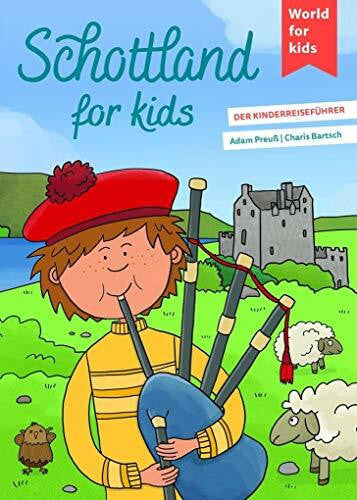 Bartsch, Charis Schottland for kids: Der Kinderreiseführer. Wissenswertes über Land und Leute. Mitmachbuch mit viel Platz zum Kreativsein für den nächsten ... den nächsten Familienurlaub. Für Kinder ab 6)