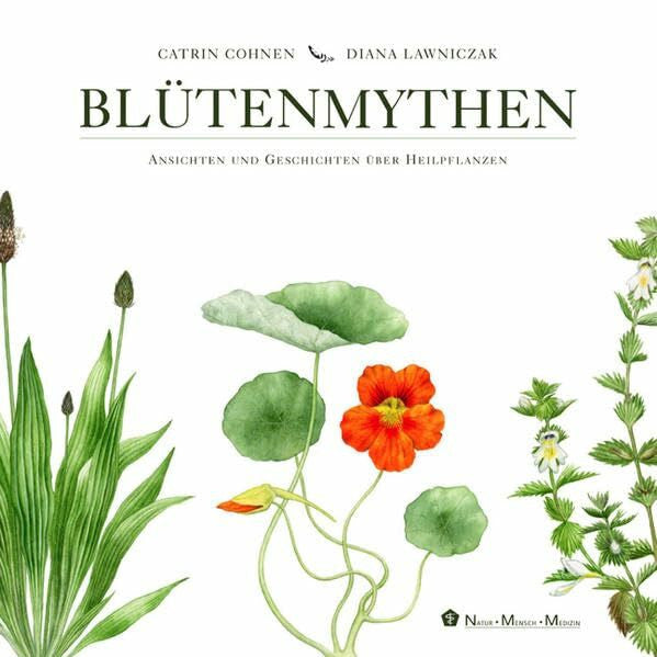 Lawniczak, Diana Blütenmythen: Ansichten und Geschichten über Heilpflanzen (Mensch und Natur)