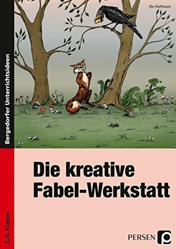 Hoffmann, Ute Die kreative Fabel-Werkstatt: (3. und 4. Klasse)