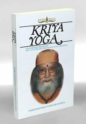 Paramahamsa Hariharanada. Kriya Yoga. The Scientific Process of Soul-Culture and the Essence of all Religions.