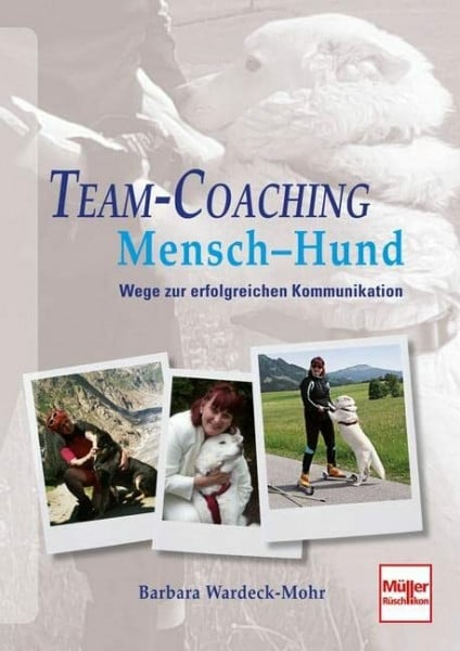 Wardeck-Mohr, Barbara Team-Coaching Mensch - Hund: Wege zur erfolgreichen Kommunikation