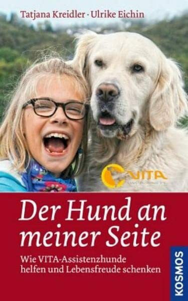Eichin, Ulrike Der Hund an meiner Seite: Wie VITA-Assistenzhunde helfen und Lebensfreude schenken