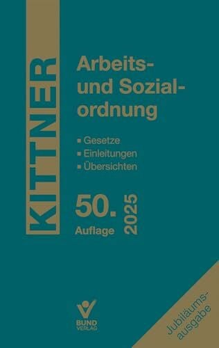Kittner, Michael Arbeits- und Sozialordnung: Gesetze - Einleitungen - Übersichten - inkl. Online-Zugriff auf alle Inhalte, Gesetze und Rechtsprechung im Volltext