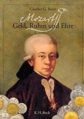 Bauer, Günther G Mozart Geld, Ruhm und Ehre