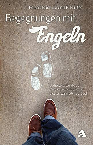 Richford, Leslie Begegnungen mit Engeln: Die Botschaften, die sie bringen, unterstreichen die großen Wahrheiten der Bibel