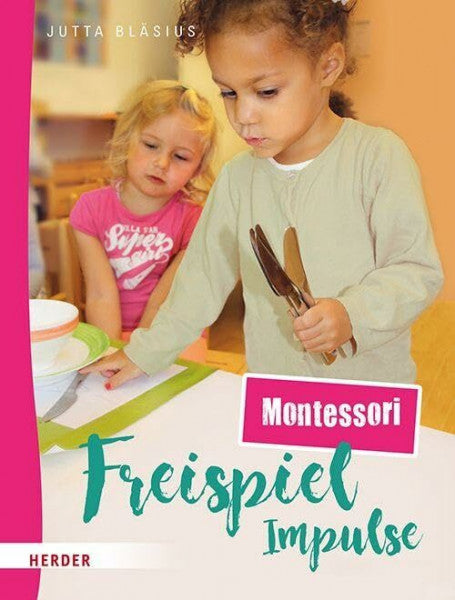 Bläsius, Jutta Freispiel-Impulse: Montessori: Kleine Übungen des praktischen Lebens nach Maria Montessori