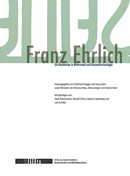 Seeger, Adina Franz Ehrlich: Ein Bauhäusler in Widerstand und Konzentrationslager