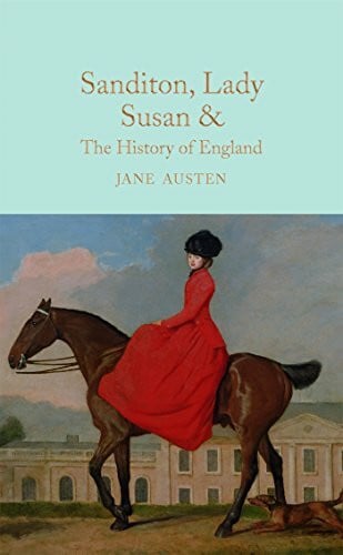 White, Kathryn Sanditon, Lady Susan, & The History of England: The Juvenilia and Shorter Works of Jane Austen (Macmillan Collector's Library)
