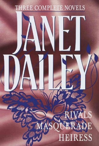 Dailey, Janet Three Complete Novels: Masquerade/Rivals/Heiress