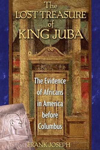 Joseph, Frank The Lost Treasure of King Juba: The Evidence of Africans in America before Columbus