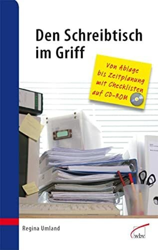 Umland, Regina Den Schreibtisch im Griff: Von Ablage bis Zeitplanung