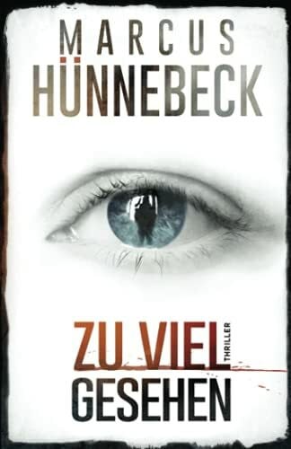 Hünnebeck, Marcus Zu viel gesehen: Thriller (Till Buchinger, Band 4)