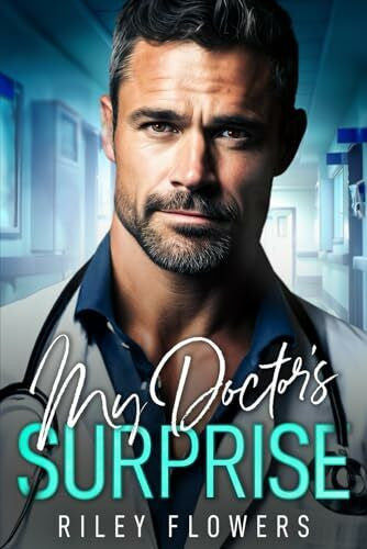 Flowers, Riley My Doctor's Suprise: Ein Second Chance - Liebesroman (Surprise Love Stories, Band 1)
