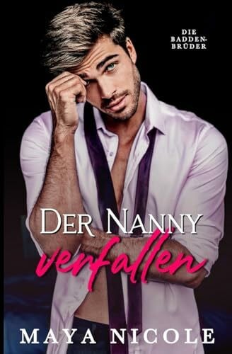Nicole, Maya Der Nanny verfallen (Die Badden-Brüder)