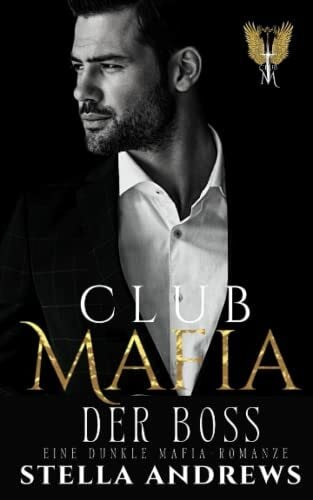 Andrews, Stella Club Mafia - Der Boss: Eine dunkle Mafia-Romanze
