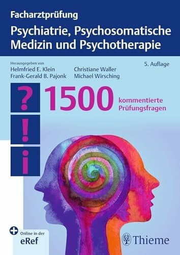 Wirsching, Michael Facharztprüfung Psychiatrie, Psychosomatische Medizin und Psychotherapie: 1500 kommentierte Prüfungsfragen