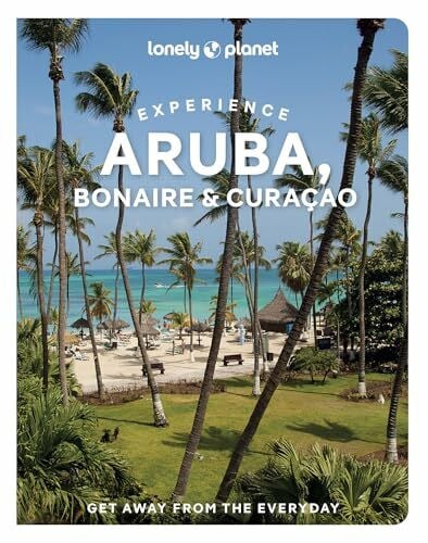 Isenberg, Robert Lonely Planet Experience Aruba, Bonaire & Curaçao: Includes Bonaire & Curaçao (Travel Guide)