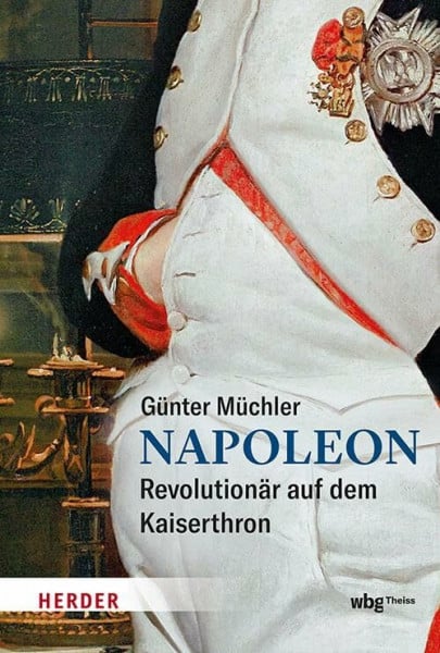 Müchler, Günter Napoleon: Revolutionär auf dem Kaiserthron