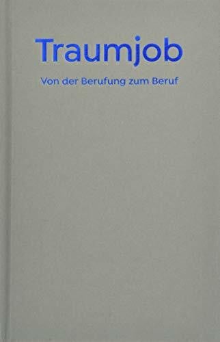 Alain, de Botton Traumjob - Von der Berufung zum Beruf.: The School of Life