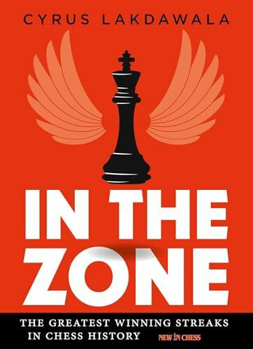 Lakdawala, Cyrus In the Zone: The Greatest Winning Streaks in Chess History