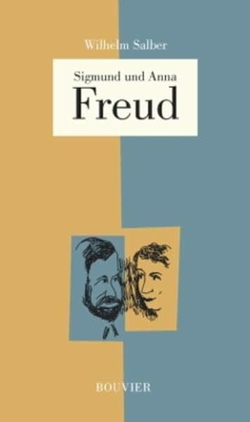 Salber, Wilhelm Anna und Sigmund Freud: Eine Doppelbiografie
