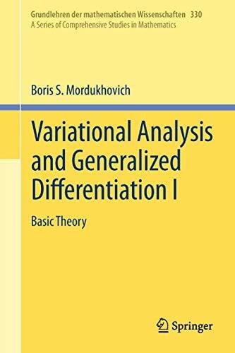 Mordukhovich, Boris S. Variational Analysis and Generalized Differentiation I: Basic Theory
