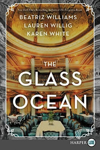 White, Karen The Glass Ocean: Three Women, Secrets, and Romance Collide Aboard the Doomed Lusitania in WWI