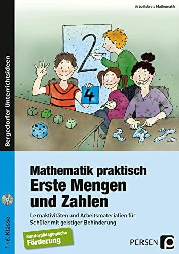 Mathematik, Arbeitskreis Mathematik praktisch: Erste Mengen und Zahlen: Lernaktivitäten und Arbeitsmaterialien für Schüler mit geistiger Behinderung (1. bis 6. Klasse)
