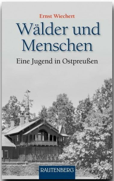 Wiechert, Ernst Wälder und Menschen: Eine Jugend in Ostpreußen (Rautenberg - Erzählungen/Anthologien)
