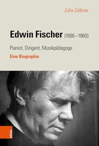 Zalkow, Dr. Julia Edwin Fischer (1886–1960) – Pianist, Dirigent, Musikpädagoge: Eine Biographie
