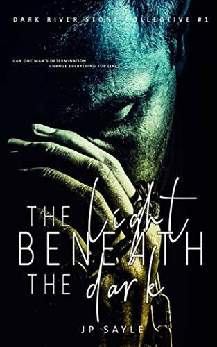 Sayle, JP The Light Beneath the Dark: Motorcycle Club MM romance (Dark River Stone Collective, Band 1)