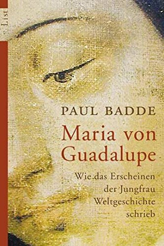 Badde, Paul Maria von Guadalupe: Wie das Erscheinen der Jungfrau Weltgeschichte schrieb (0)