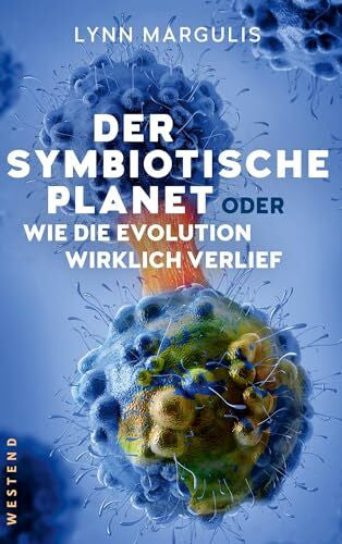 Margulis, Lynn Der symbiotische Planet oder Wie die Evolution wirklich verlief