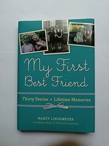 Lindemeyer, Nancy My First Best Friend: Thirty Stories, Lifetime Memories