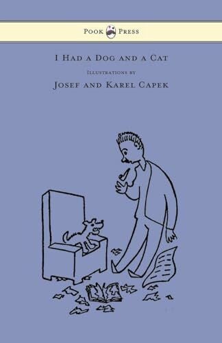 Capek, Josef I Had a Dog and a Cat - Pictures Drawn by Josef and Karel Capek