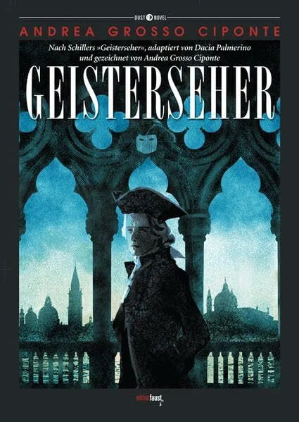 Alfano, Myriam Geisterseher: Graphic Novel. Nach Schillers 'Geisterseher', adaptiert von Dacia Palmerino und gezeichnet von Andrea Grosso Ciponte (Dust Novel: Herausgegeben von Michele Sciurba)