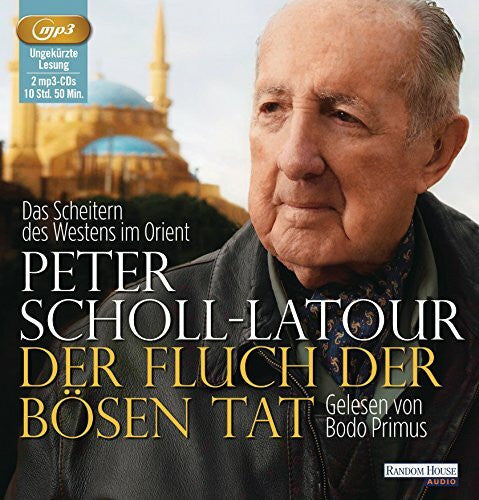 Scholl-Latour, Peter Der Fluch der bösen Tat: Das Scheitern des Westens im Orient