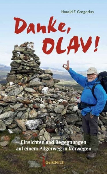 Gregorius, Harald F. Danke, Olav!: Einsichten und Begegnungen auf einem Pilgerweg in Norwegen