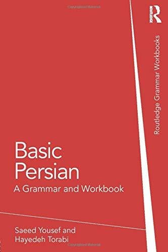 Yousef, Saeed Basic Persian: A Grammar and Workbook (Grammar Workbooks)