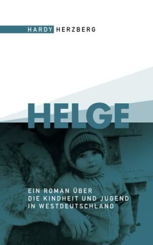 Herzberg, Hardy Helge: Ein Roman über die Kindheit und Jugend in Westdeutschland