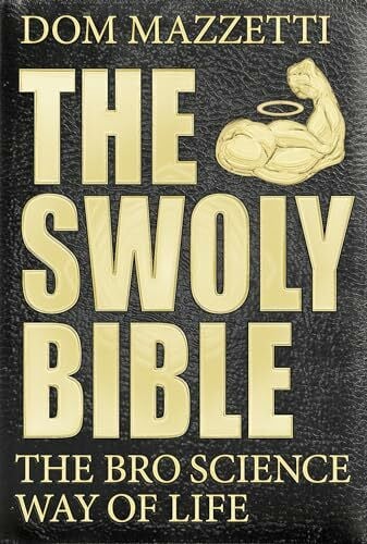 Mazzetti, Dom The Swoly Bible: The Bro Science Way of Life