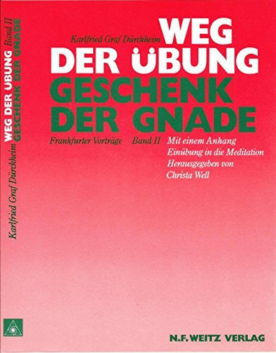 Dürckheim, Karlfried Graf Weg der Übung - Geschenk der Gnade: Frankfurter Vorträge Band II