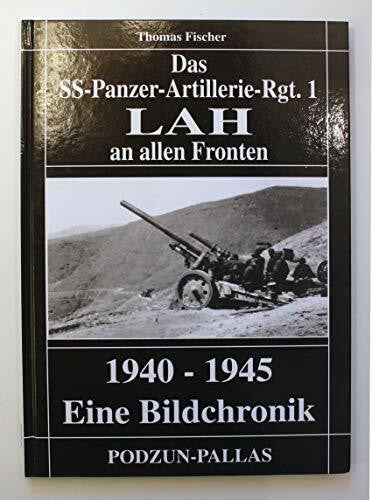 Das SS-Panzer-Artillerie-Rgt.1 LAH an allen Fronten 1940-1945